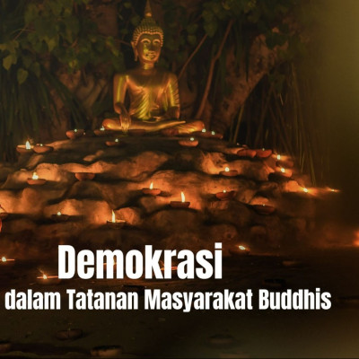 Demokrasi dalam Tatanan Masyarakat Buddhis 